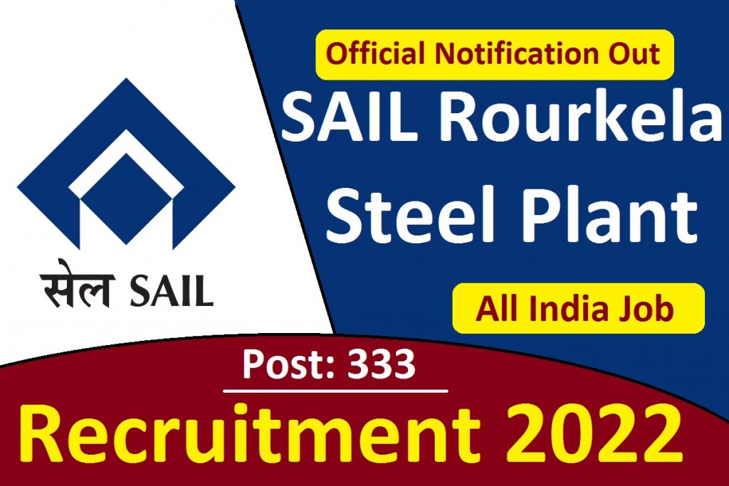 SAIL Rourkela Recruitment 2022 For 333 Post Executive, Non Executive  10th Pass  Age Limit Eligibility 
