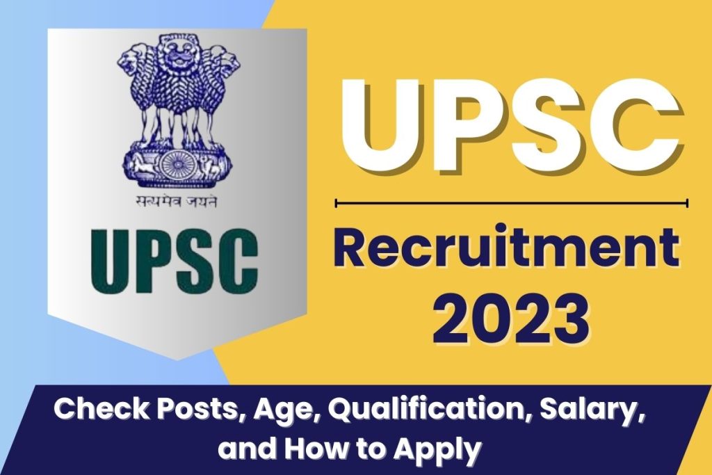 UPSC Recruitment 2023 Check Posts, Age, Qualification, Salary and How