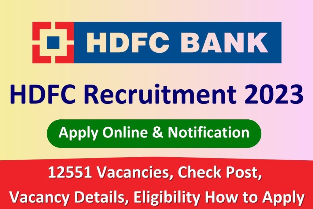 Hdfc Bank Recruitment 2023 12551 Vacancies Check Post Vacancy Details Eligibility How To Apply 3758
