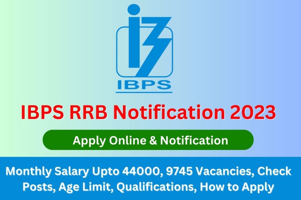 IBPS RRB Notification 2023 Monthly Salary Upto 44000, 9745 Vacancies