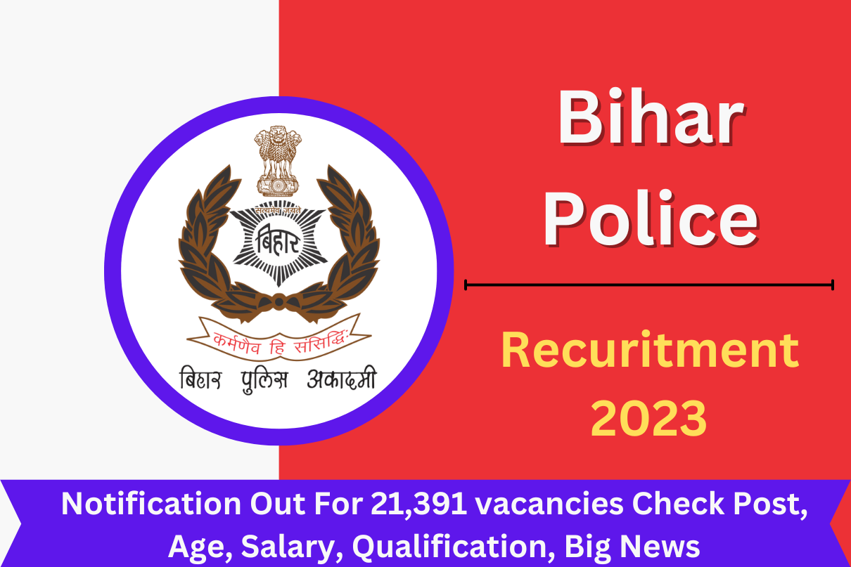 Bihar Police Recruitment 2023 Notification Out For 21,391 vacancies