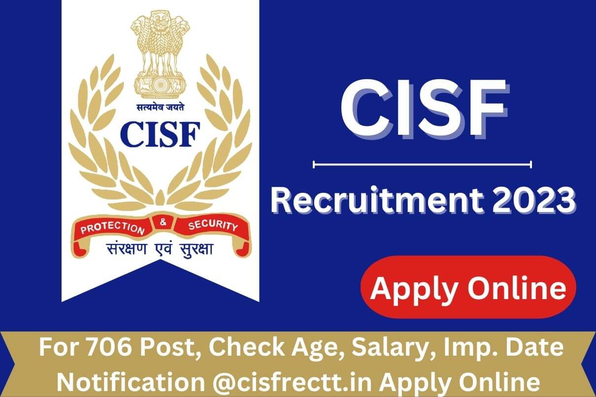 CISF ASI Recruitment 2023 » For 706 Post Notification @cisfrectt.in Apply Online