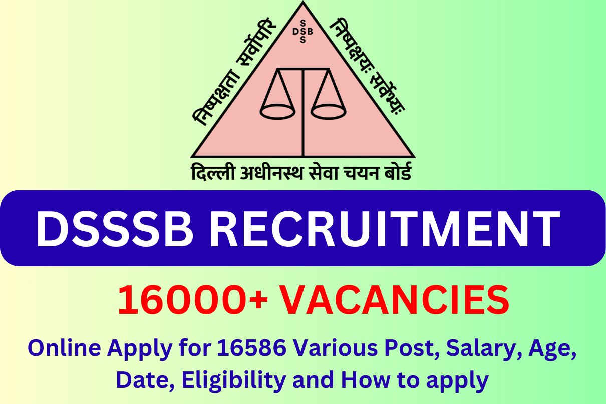 DSSSB Recruitment 2023 Online Apply For 16586 Various Post, Salary, Age