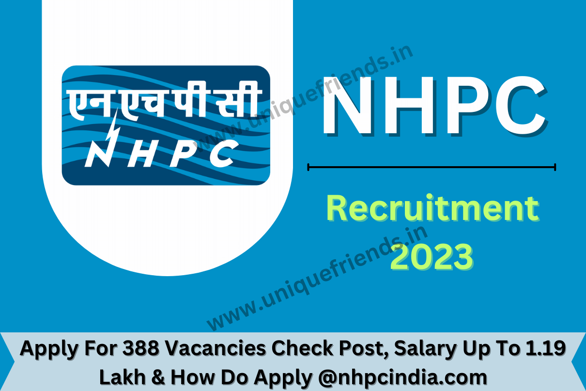 NHPC Recruitment 2023 Apply For 388 Vacancies Check Post, Salary Up To 1.19 Lakh & How Do Apply @nhpcindia.com