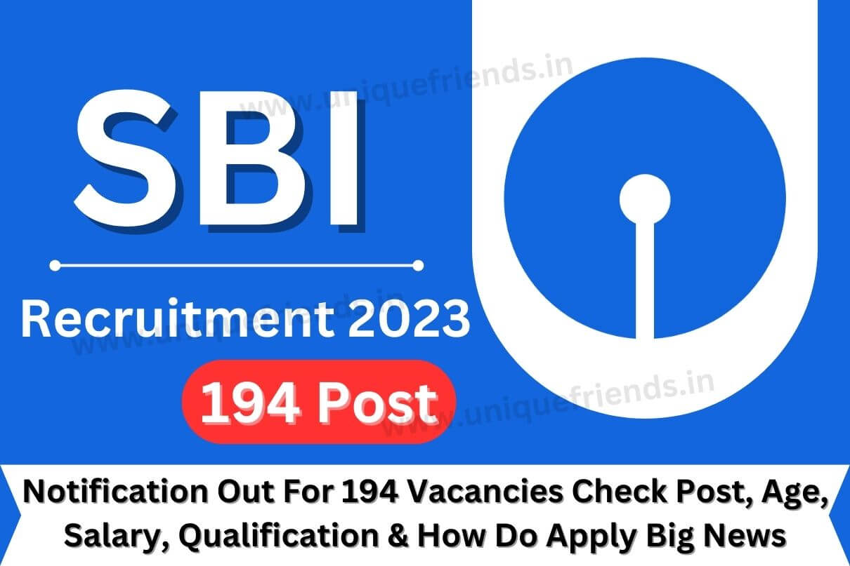 SBI Recruitment 2023, Notification Out For 194 Vacancies Check Post, Age, Salary, Qualification & How Do Apply Big News