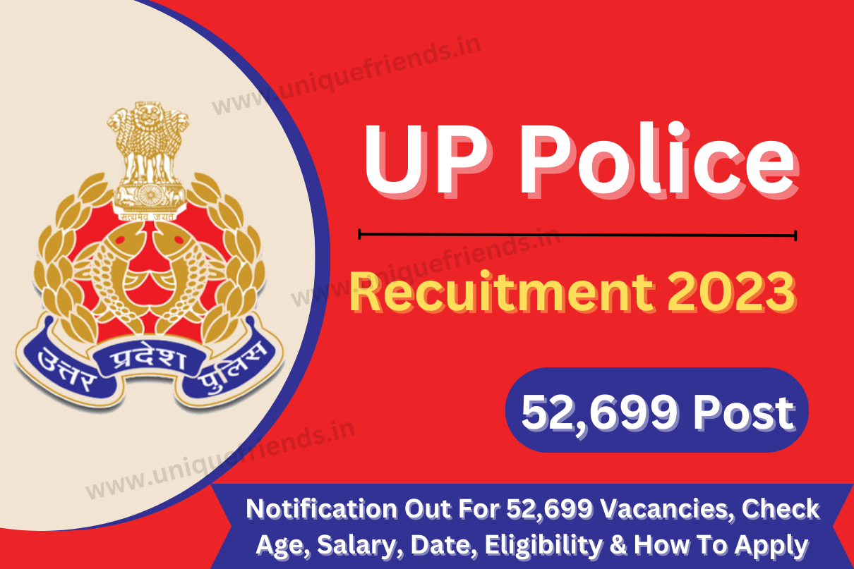 UP Police Recruitment 2023 Notification Out For 52,699 Vacancies, Check Age, Salary, Date, Eligibility & How To Apply