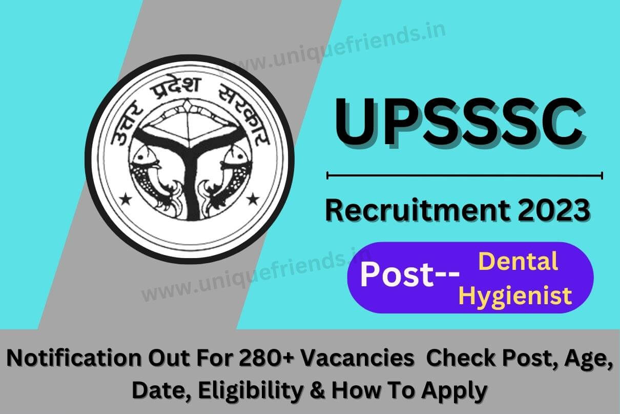 UPSSSC Recruitment 2023 Notification Out For 280+ Vacancies Post Of Dental Hygienist Check Post, Age, Date, Eligibility & How To Apply