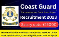 HQ Coast Guard Recruitment 2023 New Notification Released Salary upto ₹25000, Check Post, Qualification, Check Eligibility and How To Apply