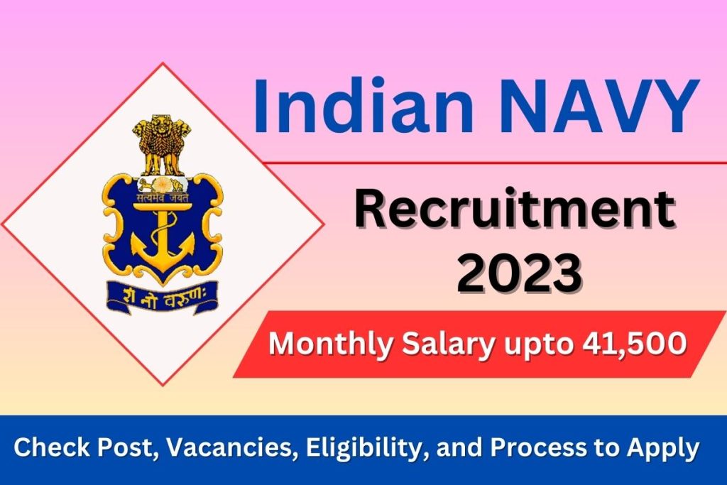 Indian Navy Recruitment 2023 Monthly Salary upto 41,500 Check Post, Vacancies, Eligibility, and Process to Apply