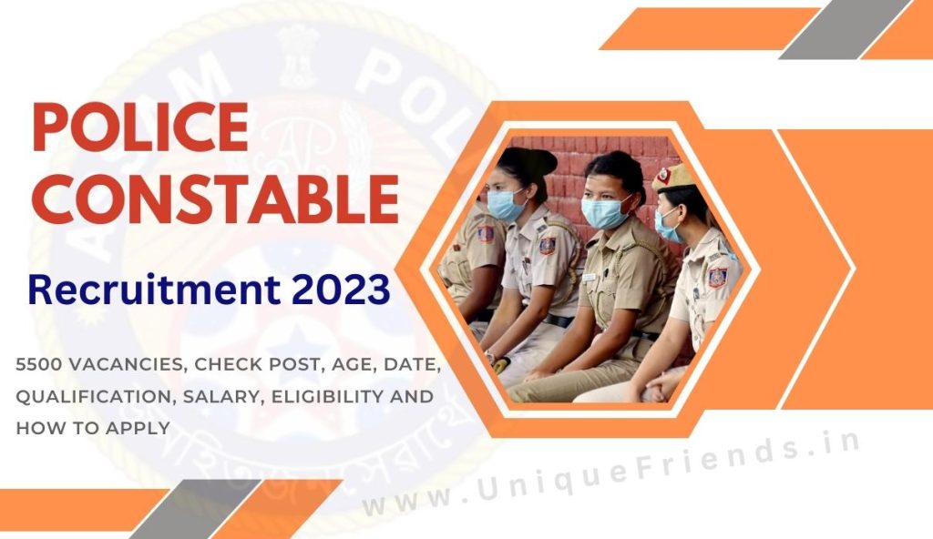 Police Constable Recruitment 2023 : 5500 Vacancies, Check Post, Age, Date, Qualification, Salary, Eligibility and How To Apply