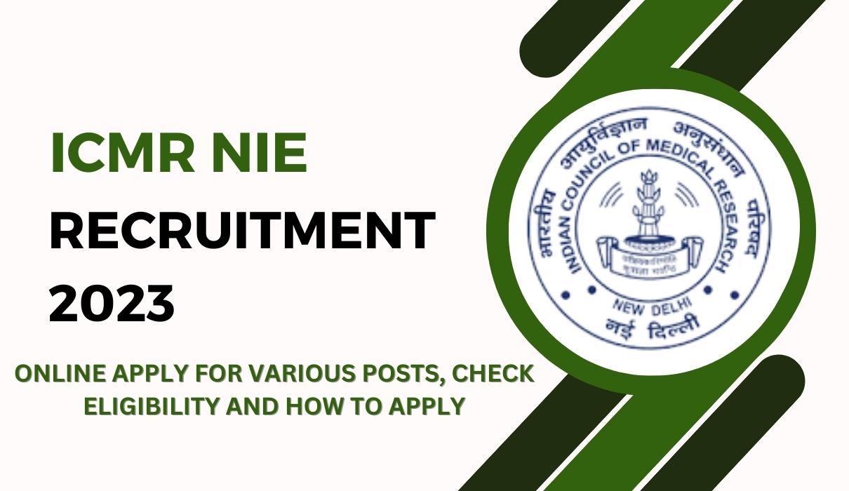 ICMR NIE Recruitment 2023: Online Apply For Various Posts, Check ...