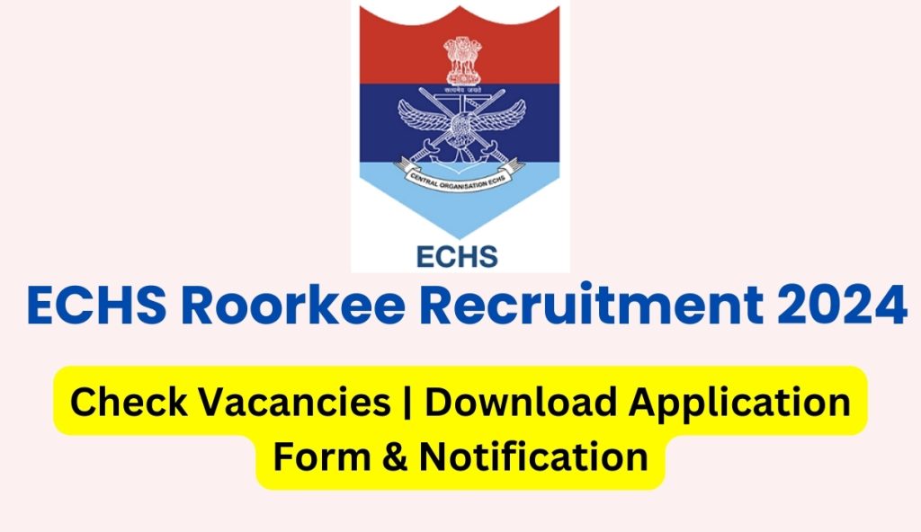 ECHS Roorkee Recruitment 2024 Check Vacancies Download Application   ECHS Roorkee Recruitment 2024 Check Vacancies Download Application Form Notification 1 1024x592 