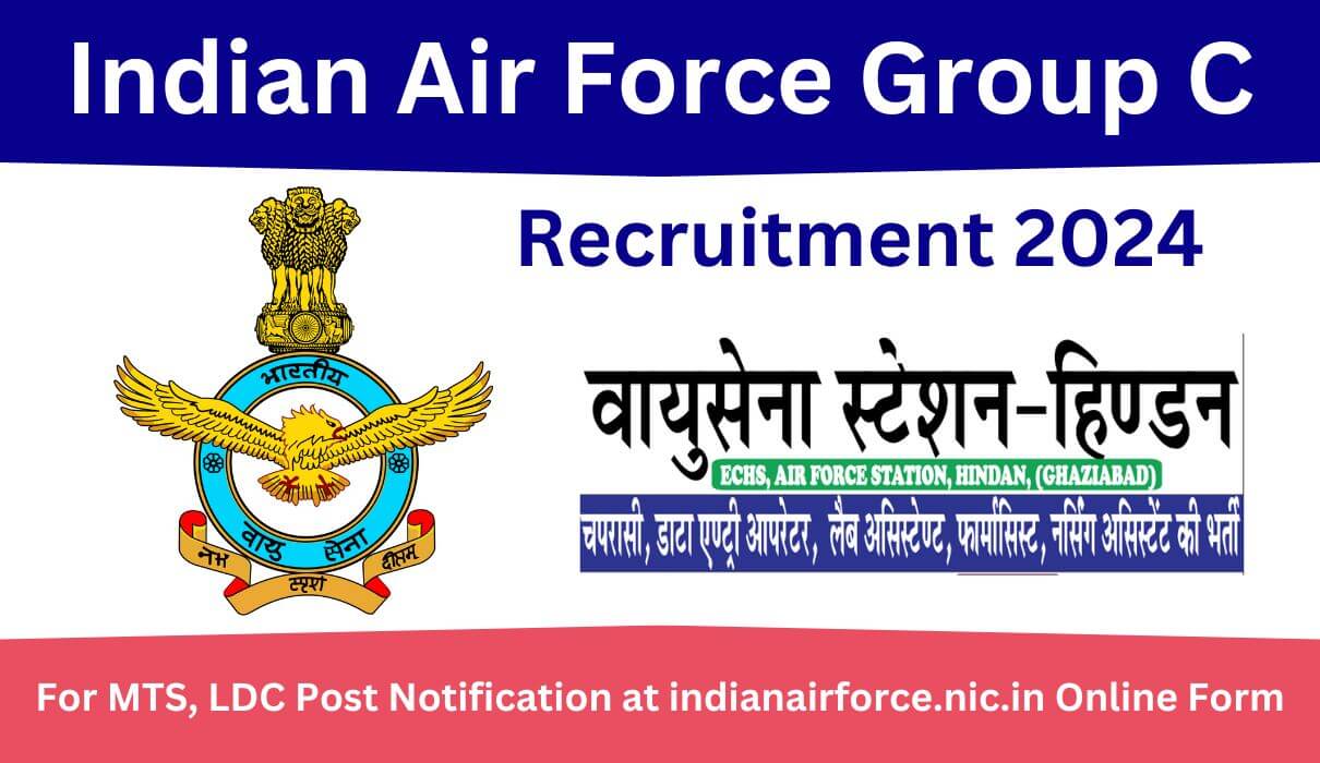 Indian Air Force Group C Recruitment 2024 For MTS, LDC Post