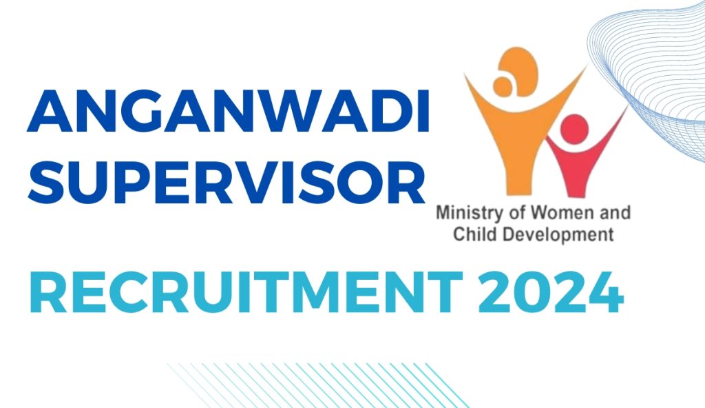 Anganwadi Supervisor Recruitment 2024 : 12000 Vacancies | Check Post | Eligibility @Wcd.Nic.In