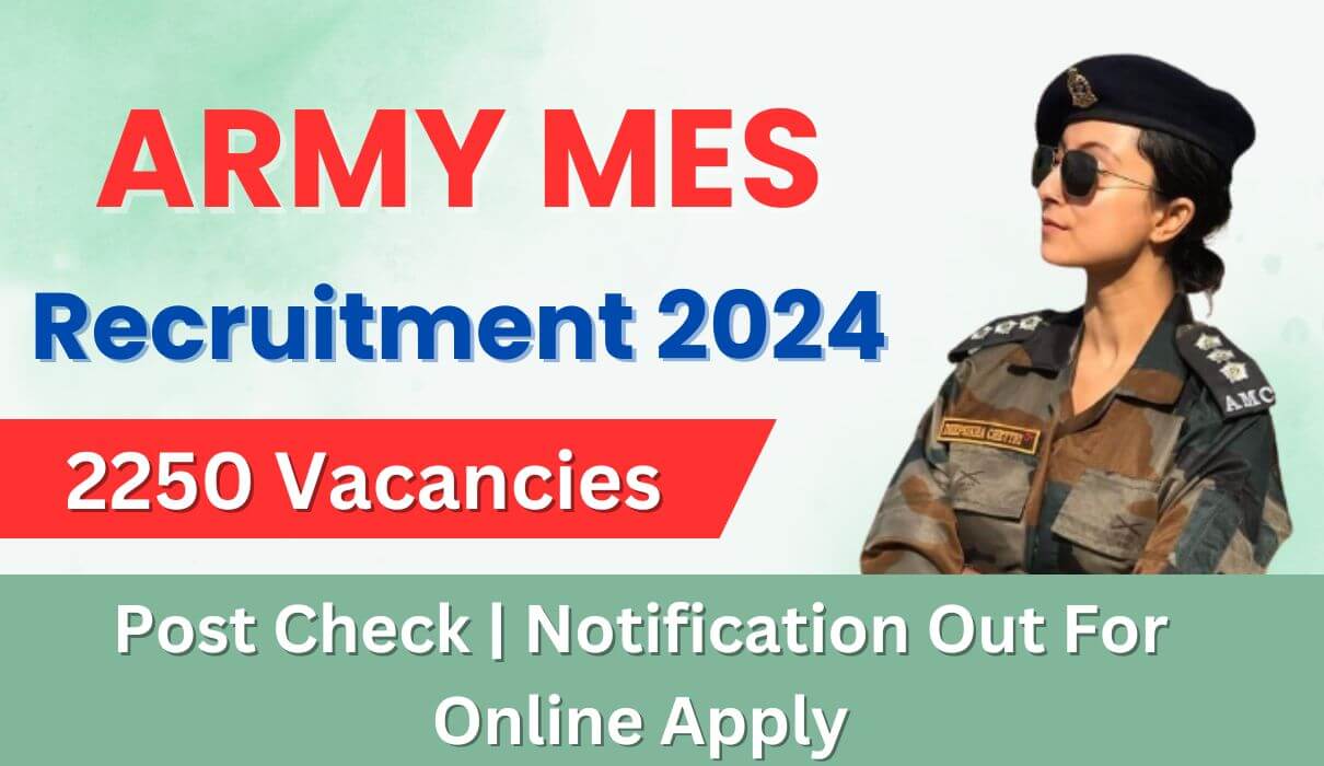 Army MES Recruitment 2024 : 2250 Vacancies | Post Check | Notification Out For Online Apply