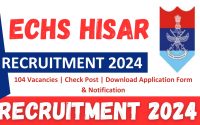 ECHS Hisar Recruitment 2024 : 104 Vacancies | Check Post | Download Application Form & Notification