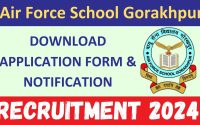 Air Force School Gorakhpur Recruitment 2024 : Download Application Form & Notification