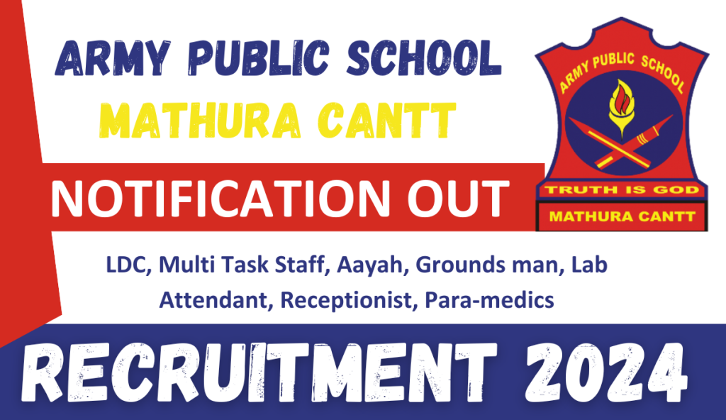 Army Public School Mathura Cantt Recruitment 2024 : Group C Post | Download Application Form & Notification