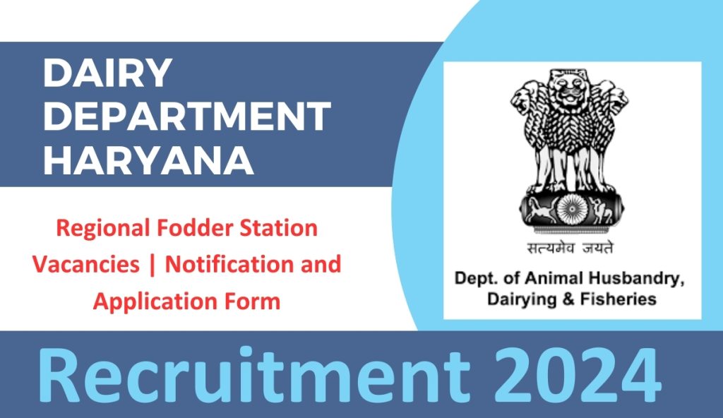 Dairy Department Haryana Recruitment 2024 : Regional Fodder Station Vacancies | Notification and Application Form