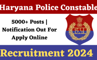 Haryana Police Constable Recruitment 2024 : 5000+ Posts | Notification Out For Apply Online