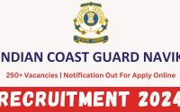 Indian Coast Guard Navik Recruitment 2024 : 250+ Vacancies | Notification Out For Apply Online