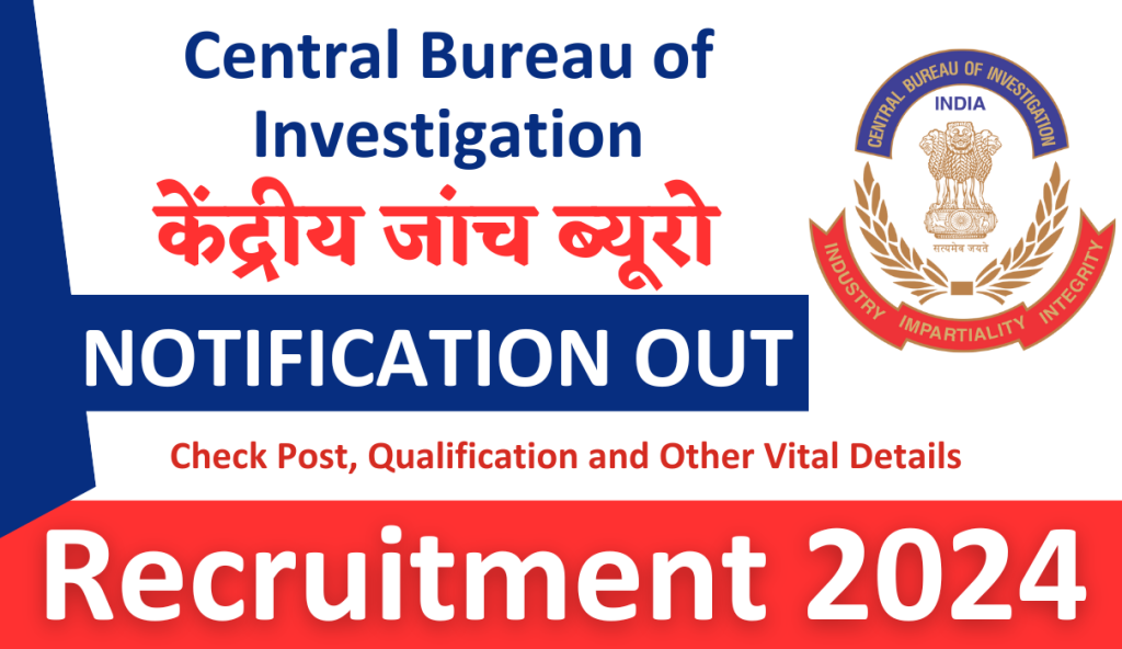 CBI Recruitment 2024 Notification | Check Post, Qualification and Other Vital Details