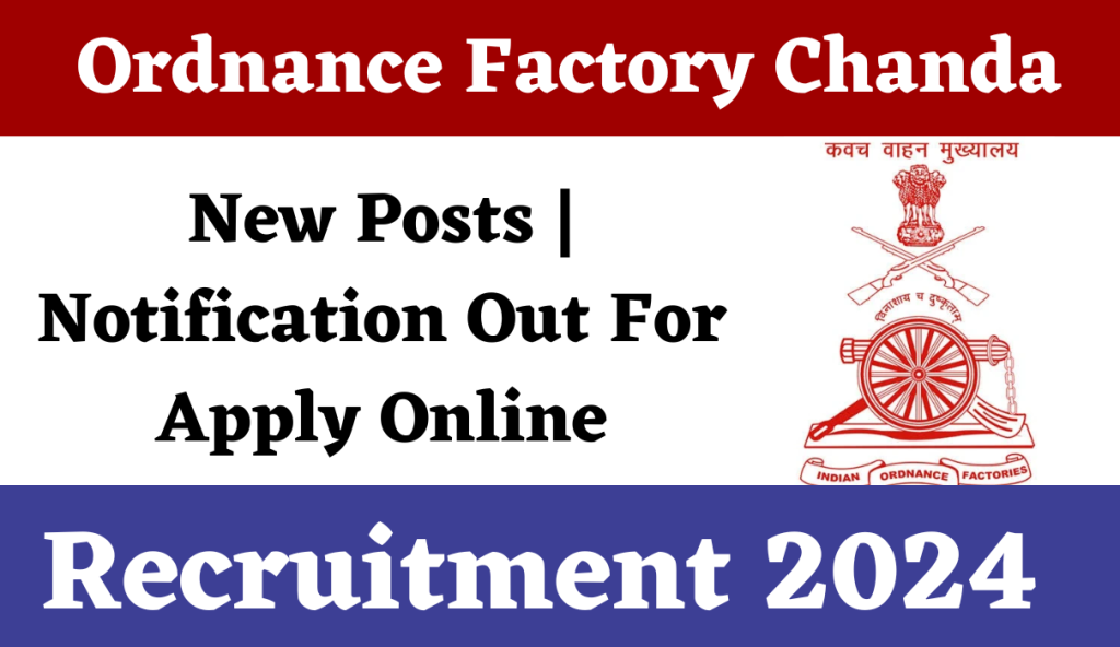 Ordnance Factory Chanda Recruitment 2024 | Check Post | Download Notification and Application