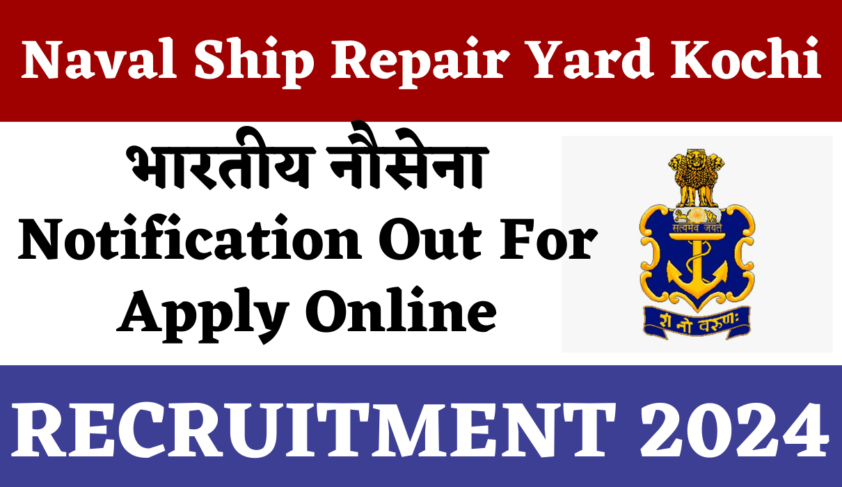 Naval Ship Repair Yard Kochi Recruitment 2024: 240 Posts, 16-09-2024 last date