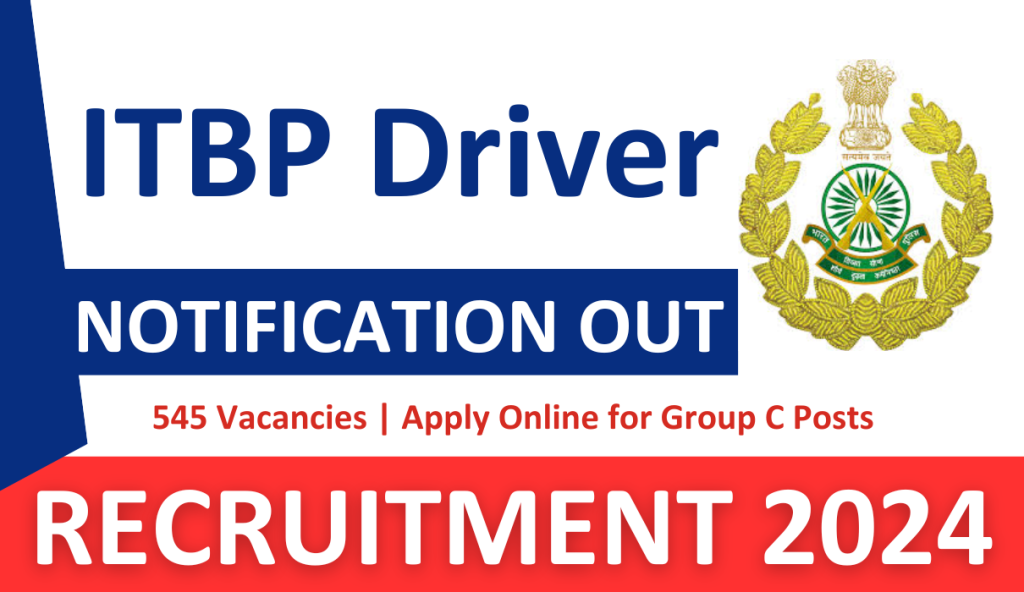 ITBP Driver Recruitment 2024 Notification Out for 545 Constable Posts | Check Full Details