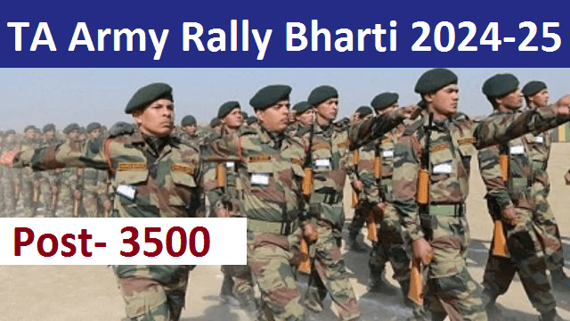 TA Army Rally Bharti 2024-2025 | 3500+Post Eligibility, Last Date, Apply Online