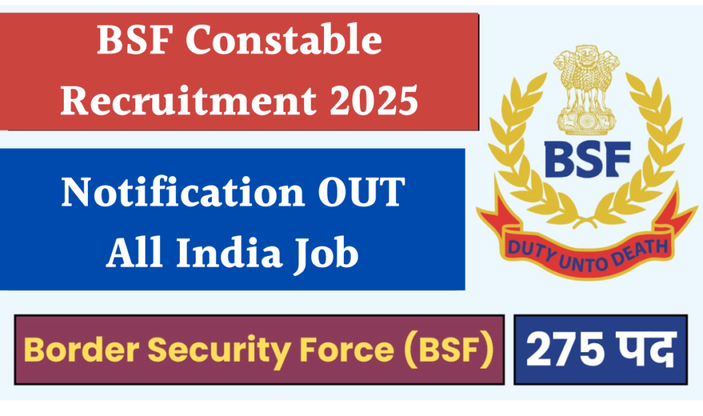 BSF Constable Recruitment 2025 Notification OUT for 275 Posts, Apply Online and All Updates Here