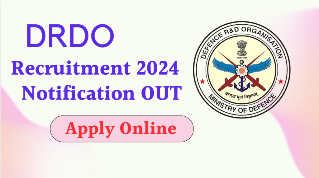 DRDO Recruitment 2024-25 Notification Out For 200+ Posts Apply Online