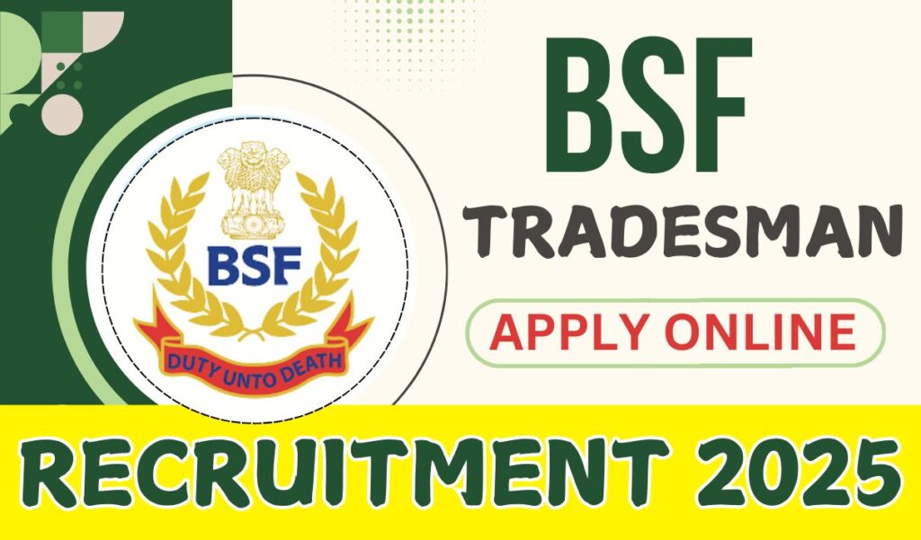 BSF Tradesman Recruitment 2025 » Notification Out For 2800+ Posts | Male & Female Apply