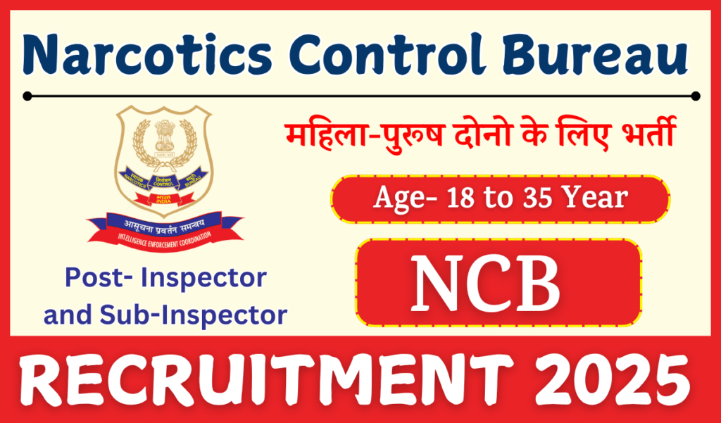 NCB Inspector Recruitment 2025 » Notification Out For 123 Sub Inspector Posts Direct Bharti