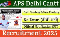 APS Delhi Cantt Recruitment 2025 » Teaching & Non-Teaching Posts |{No Exam} Walk-in Interview