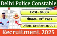Delhi Police Constable Recruitment 2025 Notification | 8400+ Posts, Apply Online