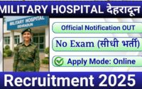 Military Hospital Dehradun Recruitment 2025 » 480 Post | Notification Out For Free Application Form